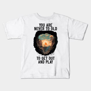 You are never to old to get out and play, Bohemian style camping, cute camping sunset Kids T-Shirt